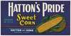 Hatton’s Pride Sweet Corn Label