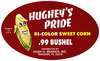 Hugheys Pride Bi-Color Sweet Corn Label