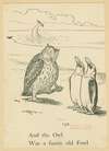 And the owl was a funny old fowl.