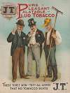 Pure pleasant palatable plug tobacco, these three men-they all agree that no tobacco beats ‘j.t.’