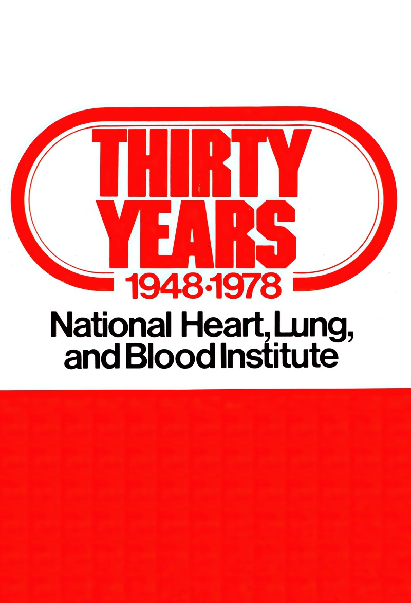 National Institutes of Health - Thirty years, 1948-1978; National Heart, Lung, and Blood Institute