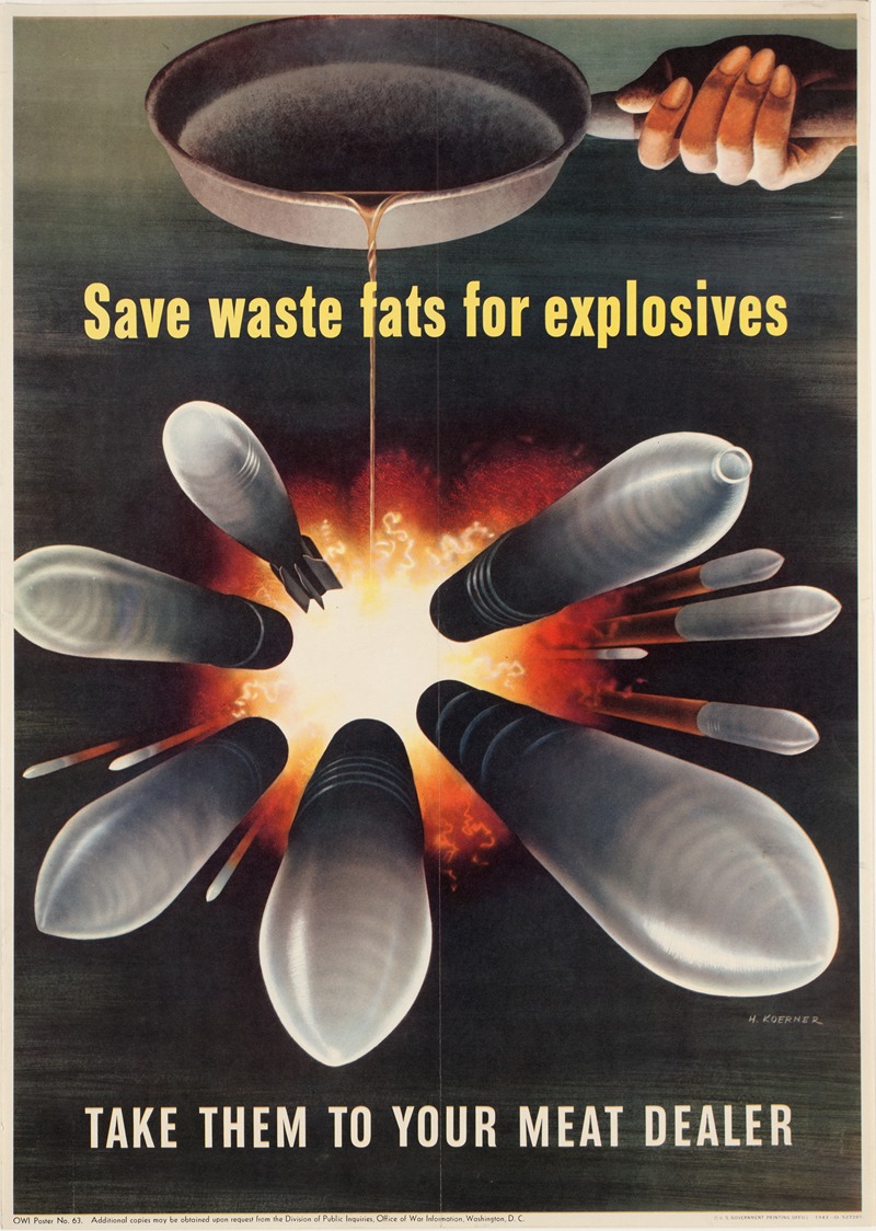 Henry Koerner - Save waste fats for explosives. Take them to your meat dealer