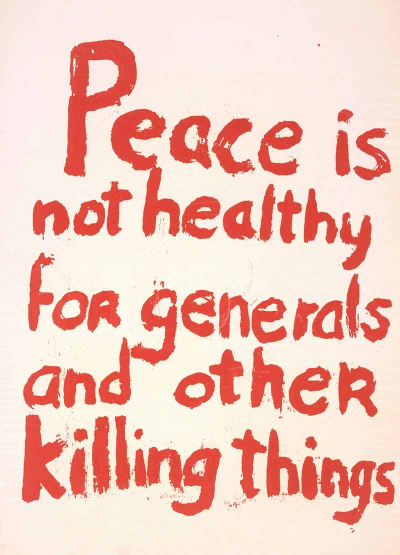Anonymous - Peace is not healthy for generals and other killing things