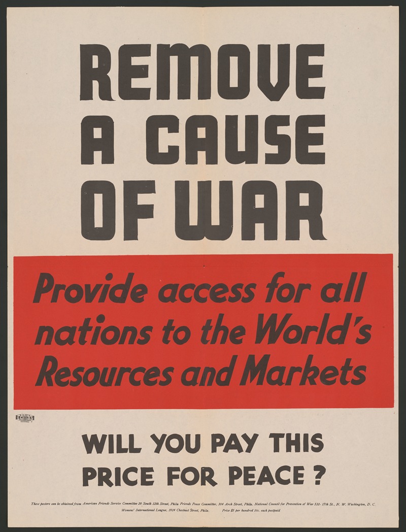 Anonymous - Remove the cause of war. Provide for all nations to the world’s resources and markets.