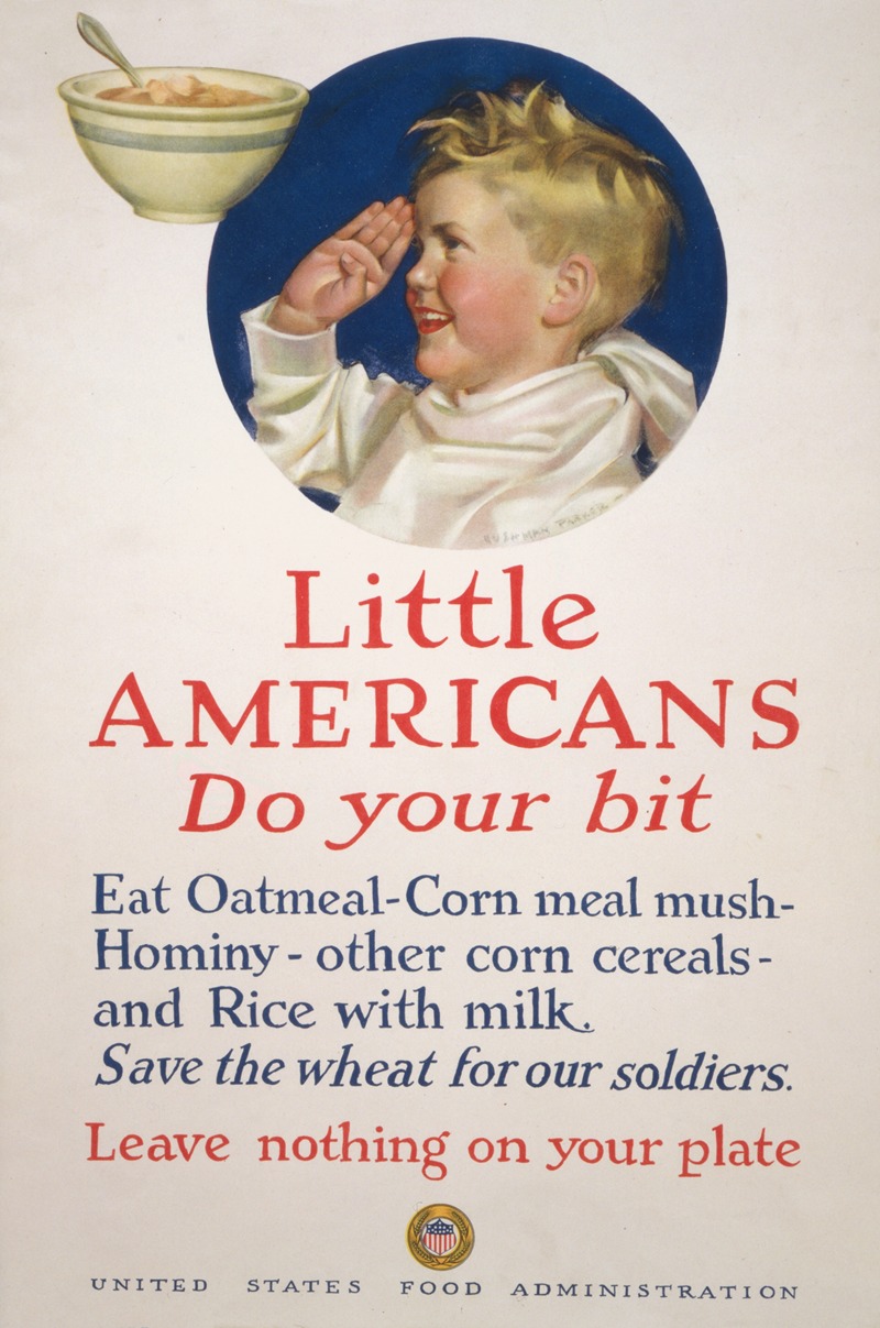 Cushman Parker - Little Americans, do your bit Eat oatmeal, corn meal mush, […] Save the wheat for our soldiers – Leave nothing on your plate