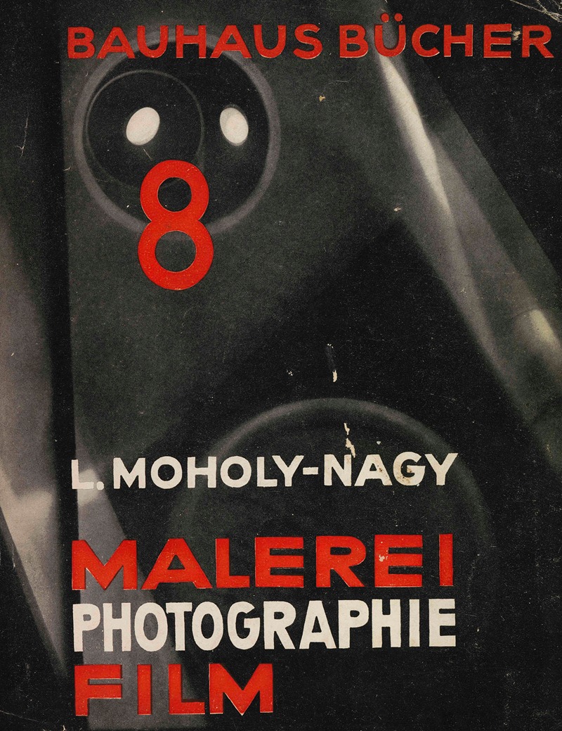 László Moholy-Nagy - Malerei – Photografie – Film