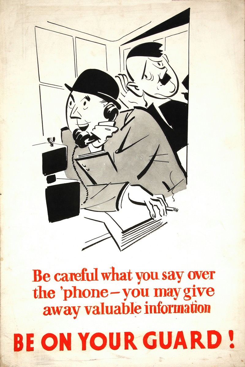 Anonymous - Be careful what you say over the ‘phone – you may give away vital information. Be on your guard!