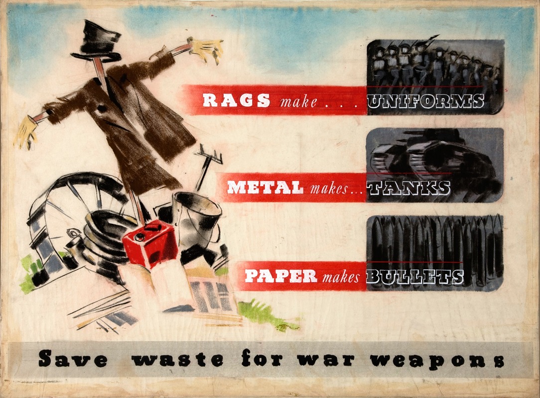 Anonymous - Rags make uniforms, metal makes tanks, paper makes bullets. Save waste for war weapons