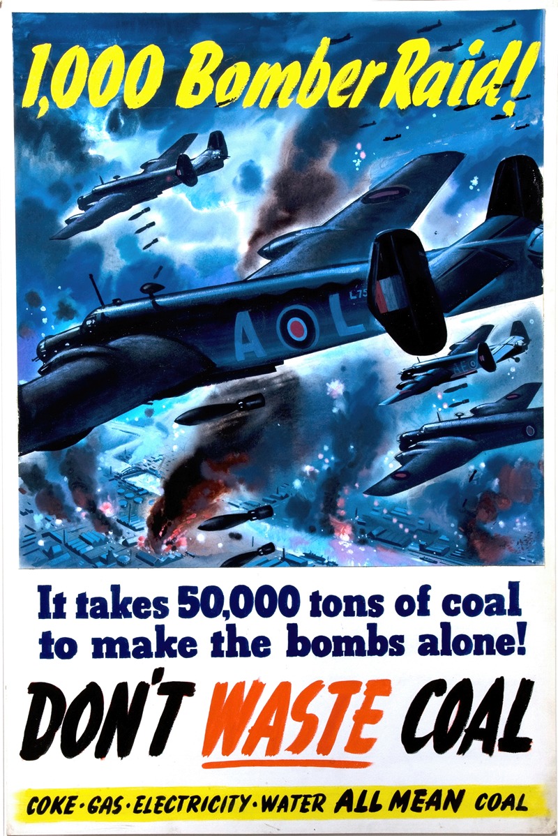 Clive Uptton - 1,000 bomber raid! It takes 50,000 tons of coal to make the bombs alone! Don’t waste coal