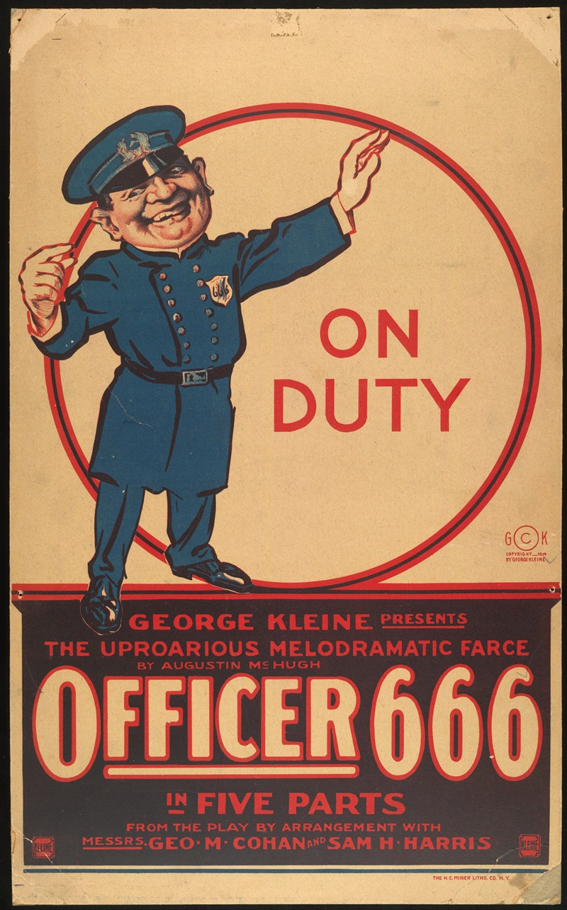 H.C. Miner Litho. Co. - On duty, George Kleine presents the uproarious melodramatic farce by Augustine McHugh, Officer 666 in five parts