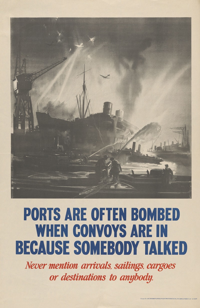 Anonymous - Ports are often bombed when convoys are in because somebody talked. Never mention arrivals, sailings, cargoes, or destinations to anybody.