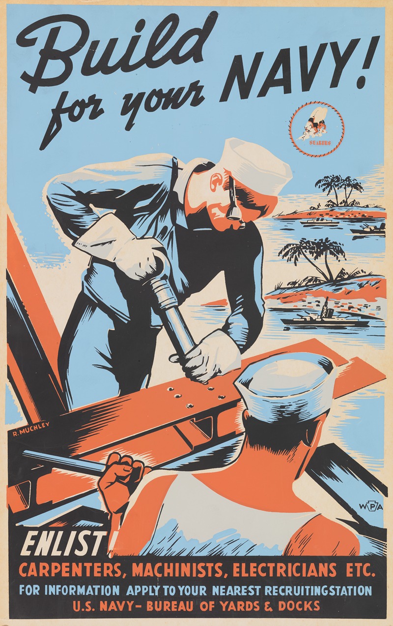 Robert Muchley - Build for your Navy! Enlist! Carpenters, machinists, electricians etc