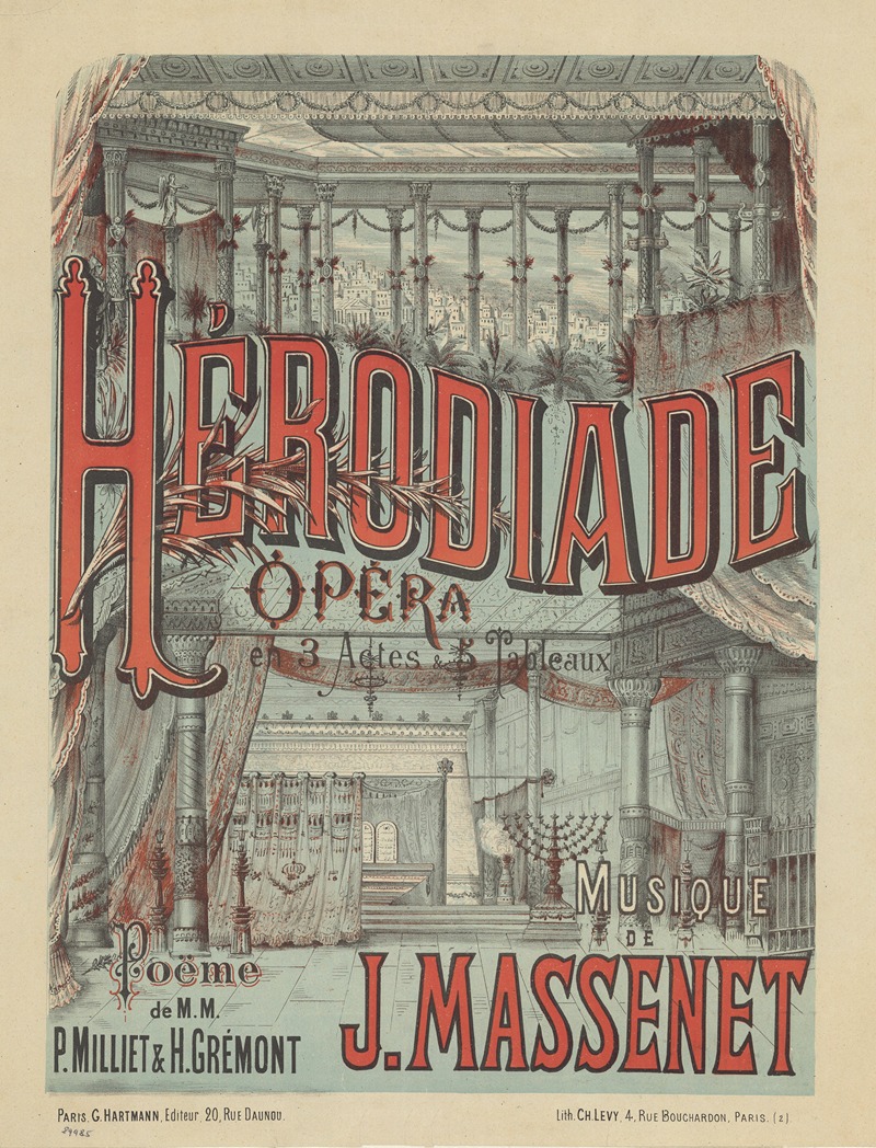 Imp. Charles Lévy - Hérodiade. Opéra en 3 actes et 5 tableaux. Poème de MM. Milliet et H. Grémont. Musique de J. Massenet