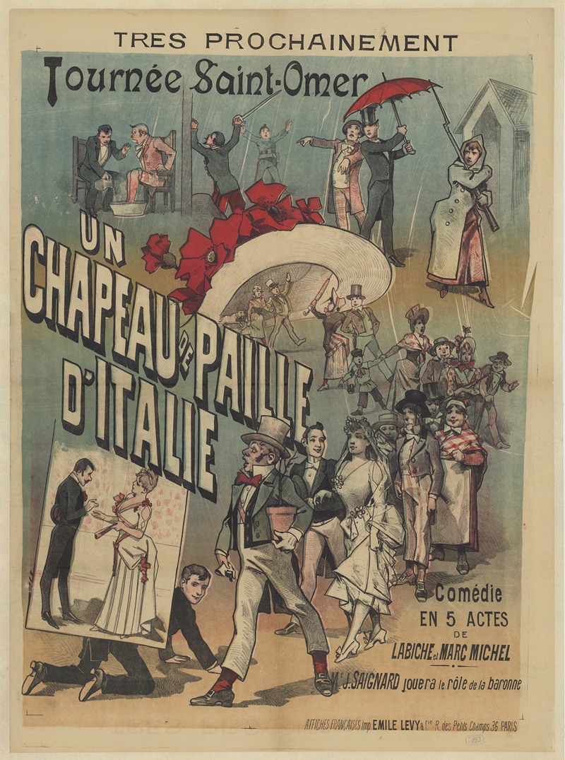 Imp. Emile Lévy - Très prochainement Tournée de Saint-Omer. Un chapeau de paille d’Italie, comédie en 5 actes de Labiche et Marc Michel