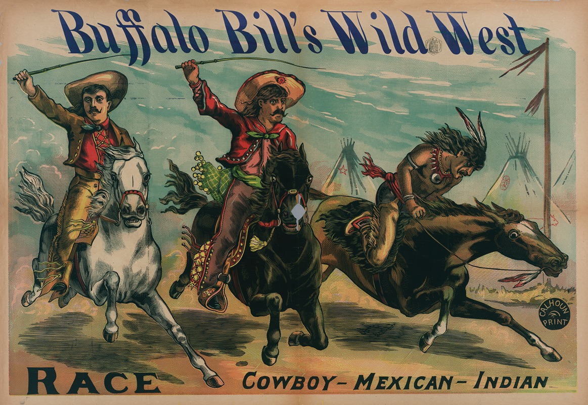 Calhoun Printing Co - Buffalo Bill’s Wild West Race Cow Boy- Mexican- Indian