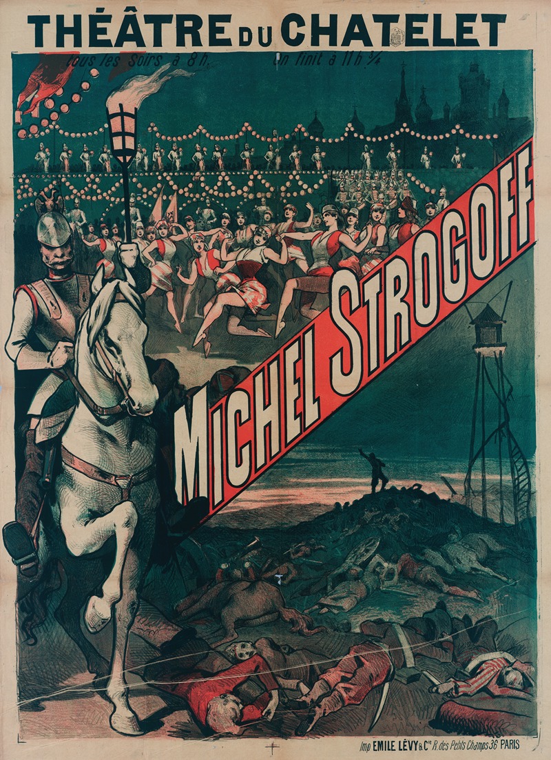 Imp. Emile Lévy - Theâtre Du Chatelet Tous Les Soirs À 8h. On Finit À 11h 34 Michel Strogoff