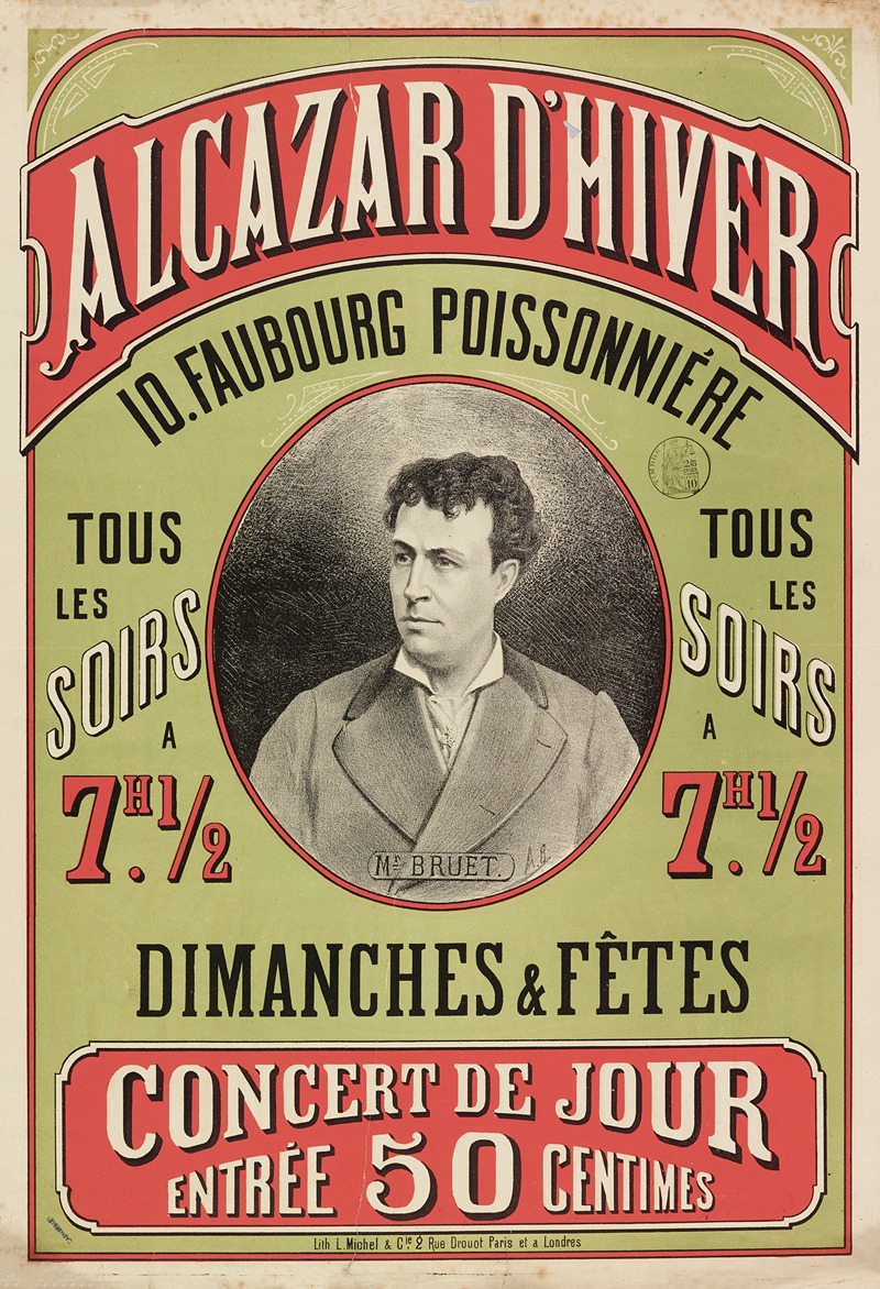 Imp. L. Michel - Alcazar D’hiver 10. Faubourg Poissonniere Tous Les Soirs A 7h. 12 Tous Les Soirs A 7h. 12 Dimanches & Fête.