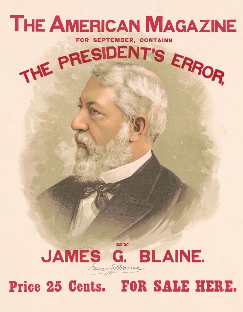 Sackett & Wilhelms Litho. - The American magazine for September, contains The president’s error, by James G. Blaine