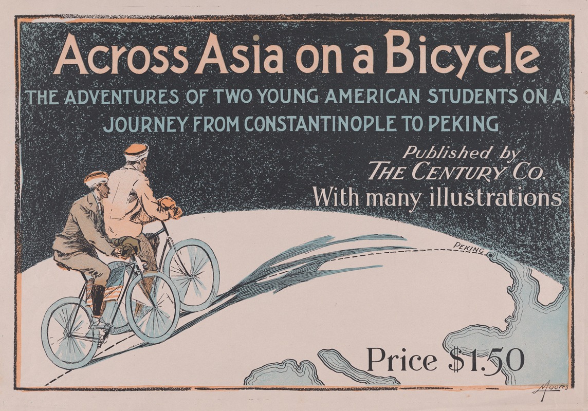 Albert J. Moores - Across Asia on a Bicycle- The Adventures of Two Young American Students on a Journey From Constantinople to Peking