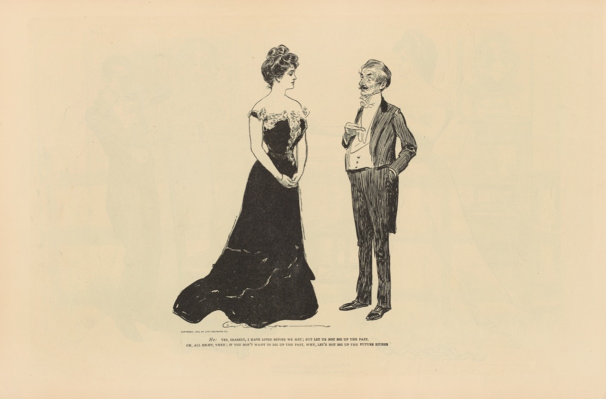 Charles Dana Gibson - He; yes, dearest, I have loved before we met; but let us not dig up the past.