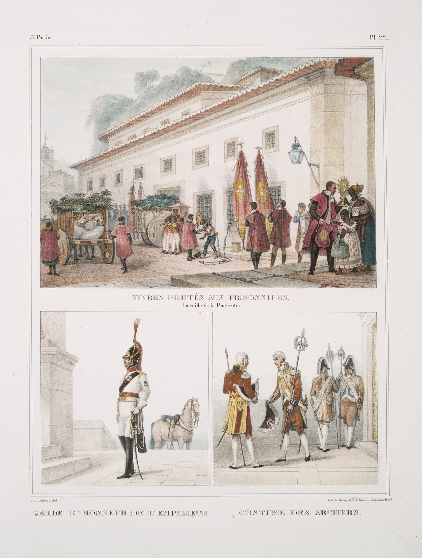 Jean Baptiste Debret - Vivres portés aux prisonniers, la veille de la Pentecôte; Garde d’honneur de l’empereur; Costume des archers