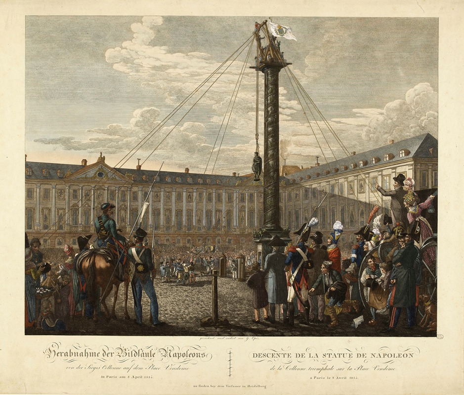 George Emmanuel Opiz ou Opitz - La descente de la statue de Napoléon 1er du haut de la colonne Vendôme, le 8 avril 1814