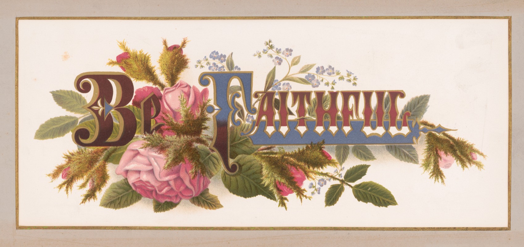 Louis Prang & Co. - Prang’s floral mottoes, no. 6. Be faithful