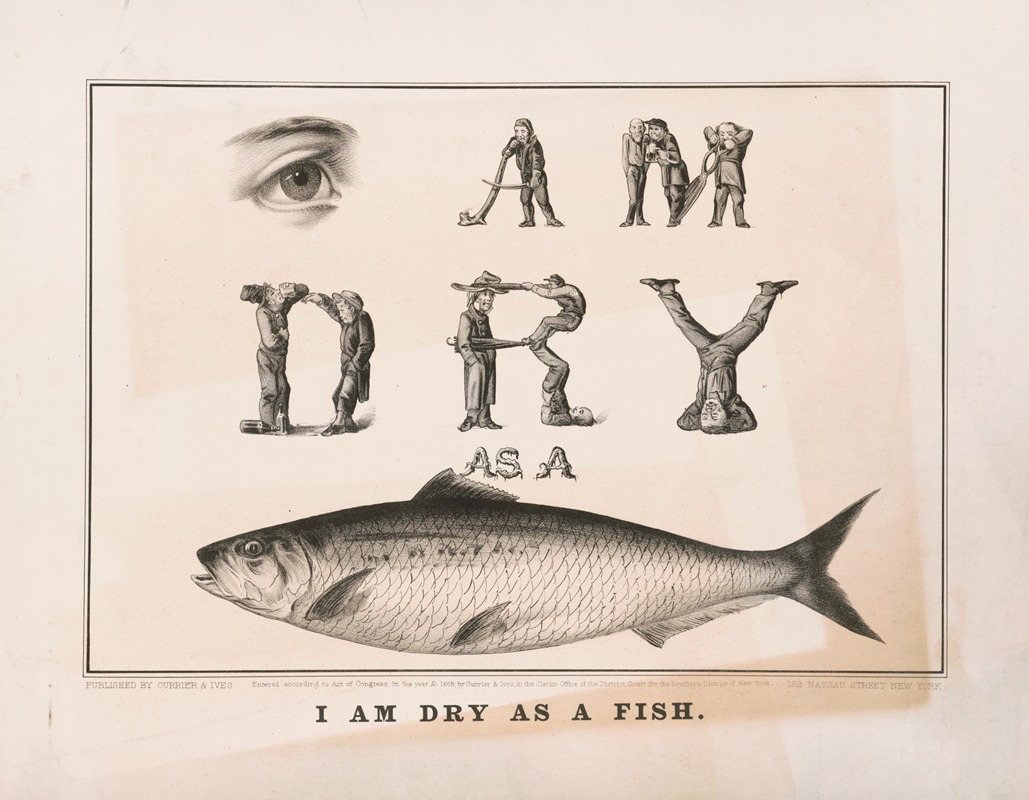 Currier & Ives. - I am dry as a fish