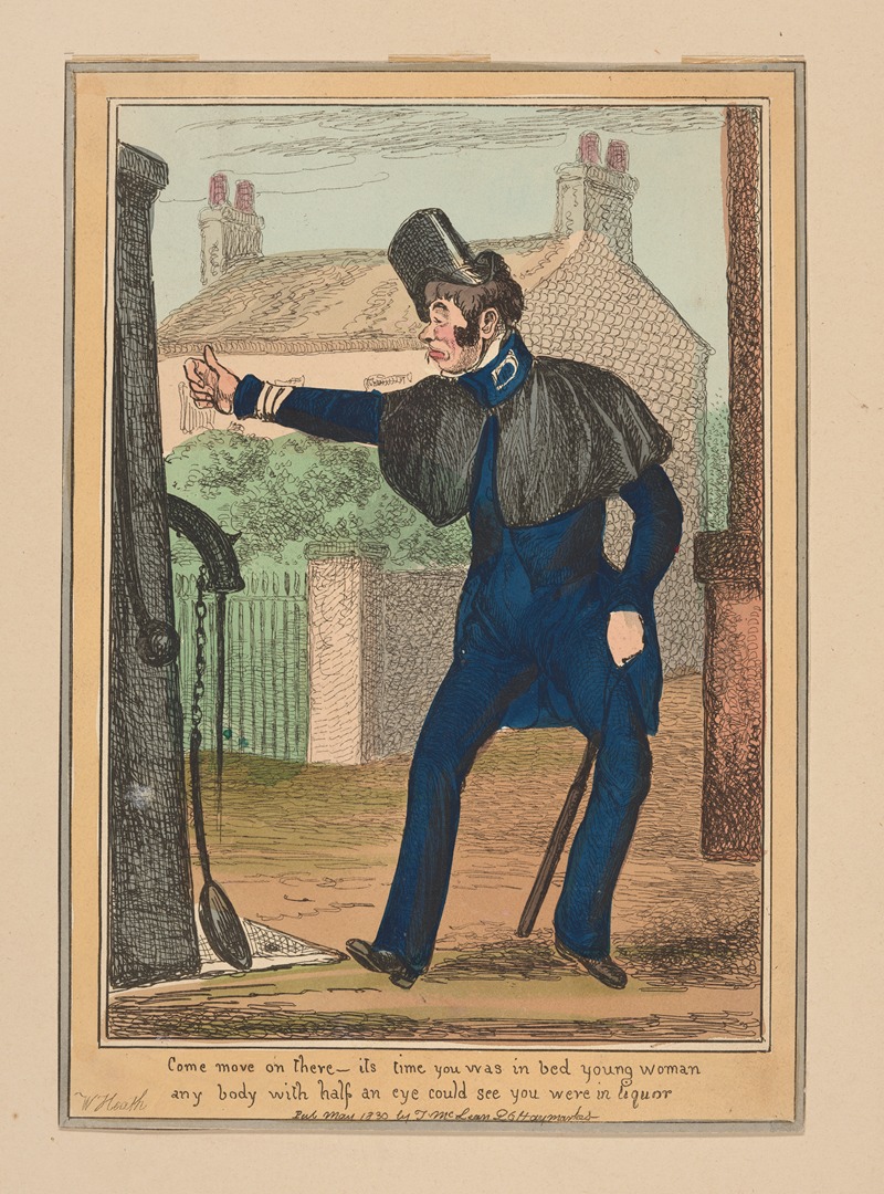 William Heath - Come, move on there – it’s time you was in bed, young woman. Any body with half an eye could see you were in liquor.