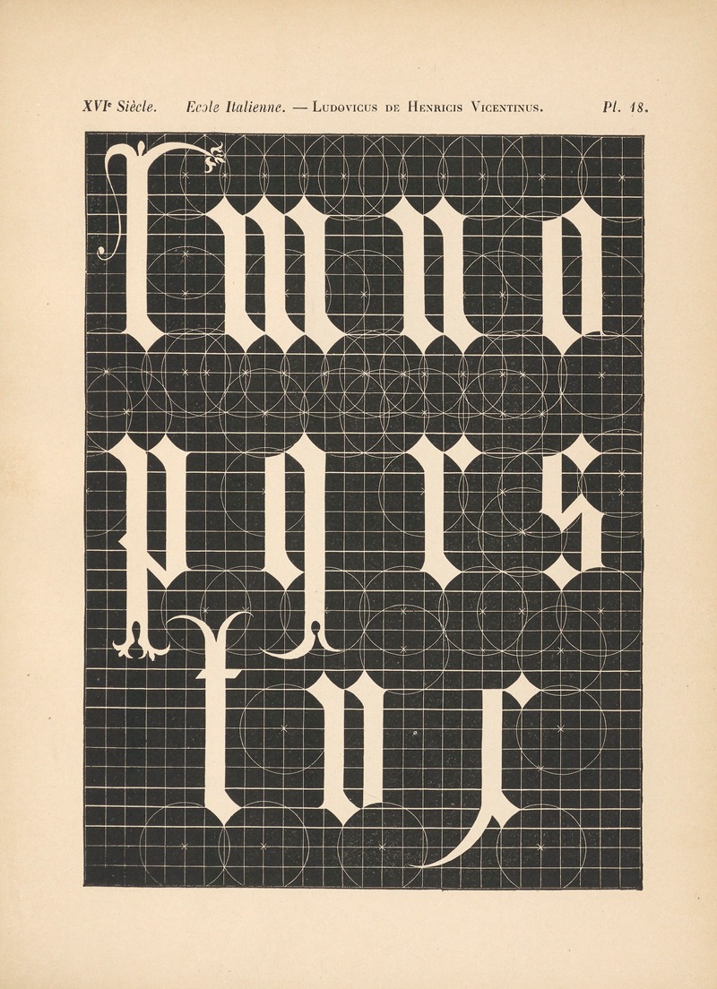 Alfred Prunaire - École Italienne – Lüdovicus de Henricis Vicentinus – Alphabets gothique, mineur, avec construction géométrique